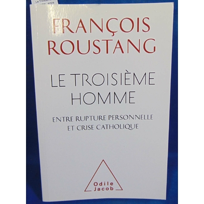 Roustang François : Le Troisième homme , entre rupture personnelle et crise catholique...