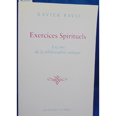 Pavie Xavier : Les Exercices Spirituels Antiques...