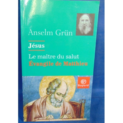 Grün Anselm : Jésus, le maître du salut : Évangile de Matthieu...