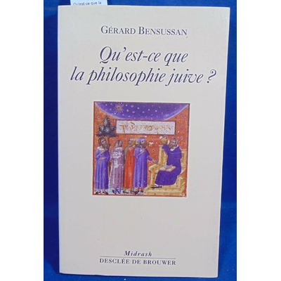 Bensussan Gérard : Qu'est-ce que la philosophie juive ?...