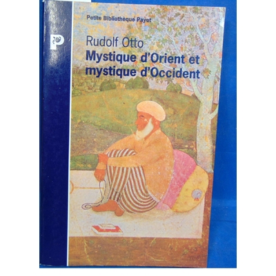 Otto Rudolf : Mystique d'Orient et mystique d'Occident : Distinction et unité...