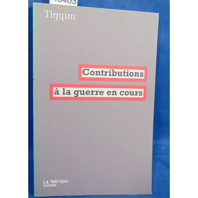 Tiqqun Tiqqun : Contributions à la guerre en cours...