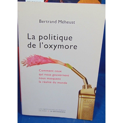 MEHEUST BERTRAND : POLITIQUE DE L'OXYMORE...