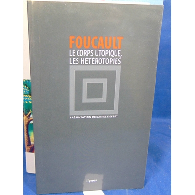 Foucault Michel : Le corps utopique suivi de Les hétérotopies...