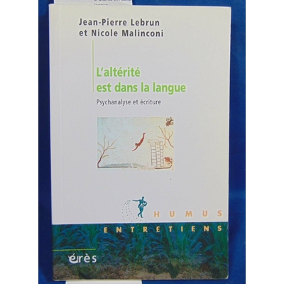 Lebrun Jean-Pierre : L' alterité est dans la langue : psychanalyse et écriture...