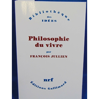 Jullien François : Philosophie du vivre...