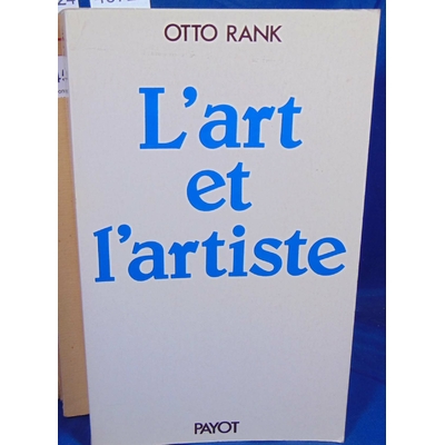 Rank Otto Rank : L'art et l'artiste. Creativite et developpement de la personnalité...