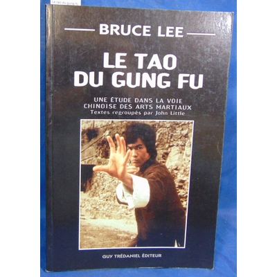 Lee  : Le tao du gung fu.  Une étude dans la voie chinoise des arts martiaux...