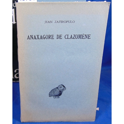 Zafiropulo  : Anaxagore de Clazomène...