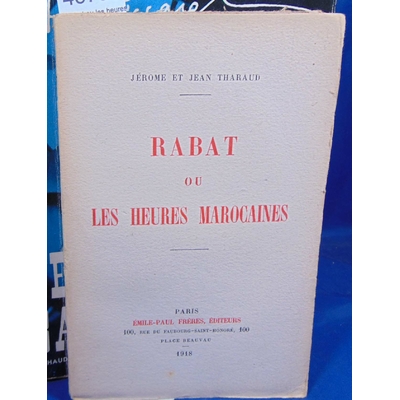 Tharaud  : Rabat ou les heures Marocaines (1918)...