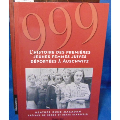 Macadam Heather : 999 - L'histoire des premières jeunes femmes juives déportées à Auschwitz...
