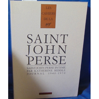 Biddle Katherine : Saint-John Perse intime: Journal inédit d'une amie américaine (1940-1970)...
