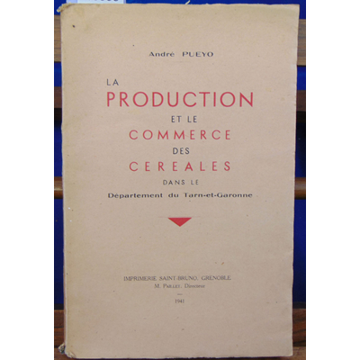 Pueyo andré : la production et le commerce des céréales dans le département du Tarn-et-garonne...