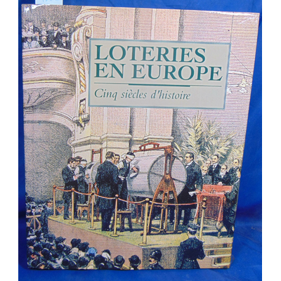 collectif  : Loteries en Europe: Cinq siècles d'histoire ...