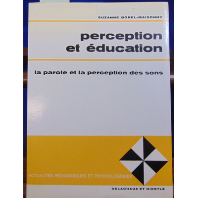 BOREL Suzanne : Perception et éducation - La parole et la perception des sons...