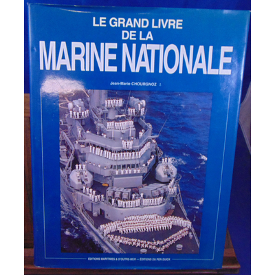 Chourgnoz Jean Marie : Le grand livre de la marine nationale...