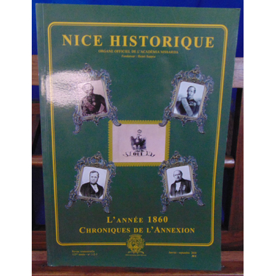 Collectif  : Nice Historique : L'année 1860 Chroniques de l'annexion...