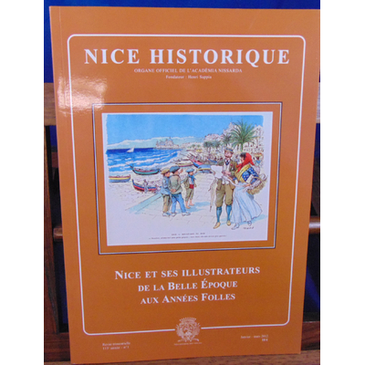 Collectif  : Nice Historique : Nice et ses illustrateurs de la belle époque aux années folles...