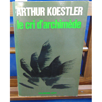 Koestler A : Le cri d'Archimède, l'art de la découverte et la découverte de l'art...