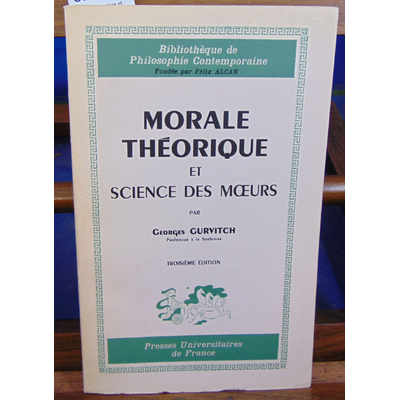 Gurvitch Georges : Morale théorique et science des moeurs...