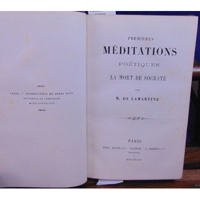 Lamartine Alphonse de : Premières méditations poétiques. La mort de Socrate...