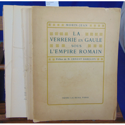 Morin-Jean  : La Verrerie en Gaule sous l'Empire romain...