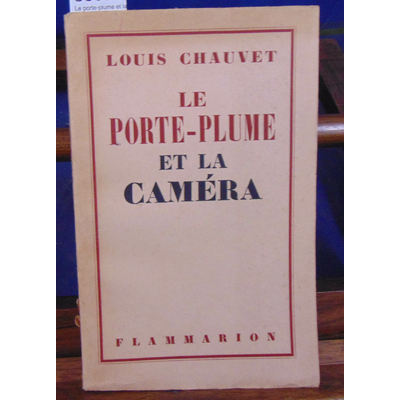 Chauvet Louis : Le porte-plume et la caméra...