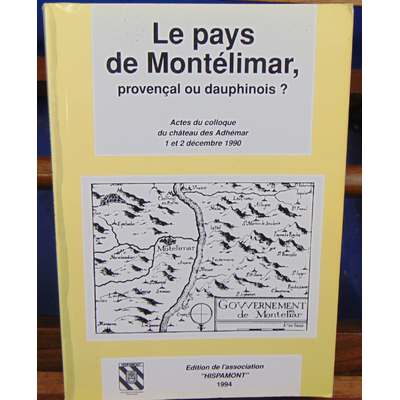 Collectif  : Le pays de Montélimar, provencal ou dauphinois...