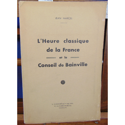 Marcel Jean : L'heure classique de la France et le conseil de Bainville...