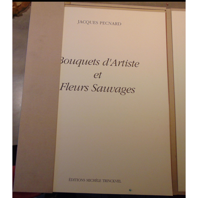 Pecnard Jacques : Bouquets d'artiste et fleurs sauvages avec lithographies originales signées...