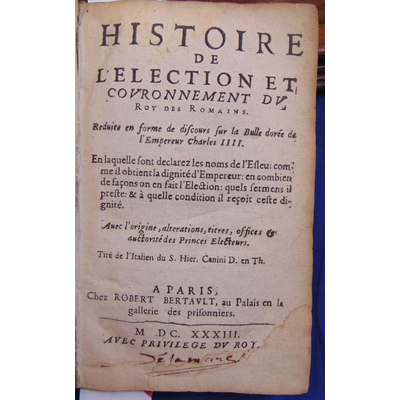 Canini  : Histoire de l'élection et couronnement du Roy des Romains 1633 / suivi de : Abrégé de la bulle dorée