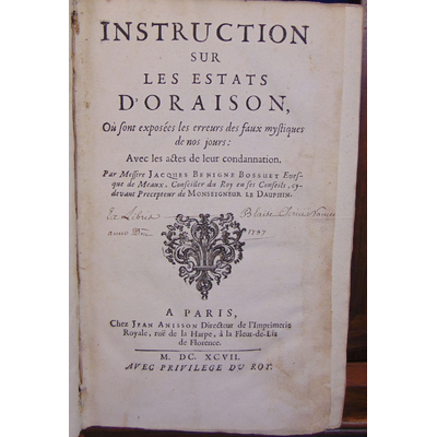 Bossuet  : ( 1697 ) Instruction sur les estats d'oraison. Où sont exposées les erreurs des faux mystiques de n