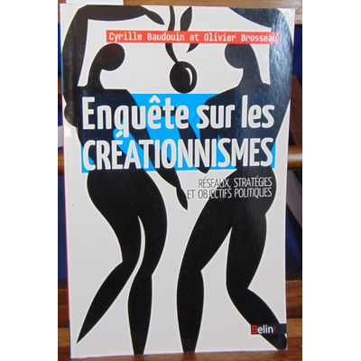 Brosseau Olivier : Enquête sur les créationnismes - réseaux, stratégies et objectifs politiques...