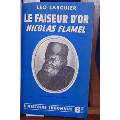 Larguier Léo : Le faiseur d'or  :  Nicolas Flamel...
