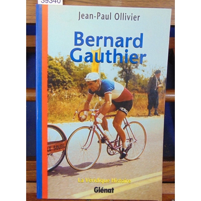Ollivier  : La véritable histoire de Bernard Gauthier...