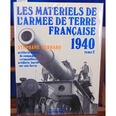 Ferrard  : Les matériels de l'armée de terre Française 1940.Tome 2...