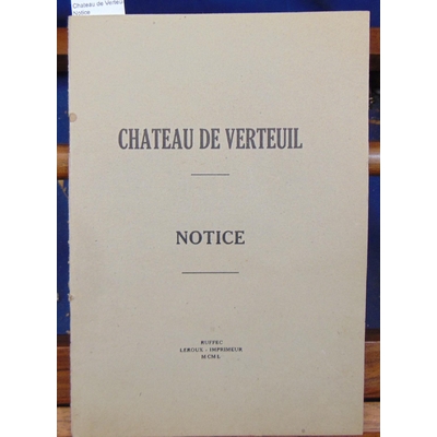 : Chateau de Verteuil. Notice...