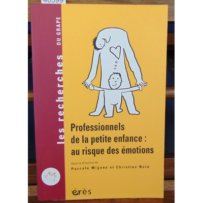 Mignon Pascale : Les professionnels de la petite enfance. Au risque des émotions...