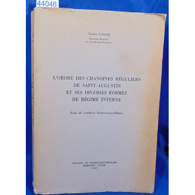 Giroud  : L'ordre des chanoines réguliers de Saint-Augustin et des diverses formes de régime interne...
