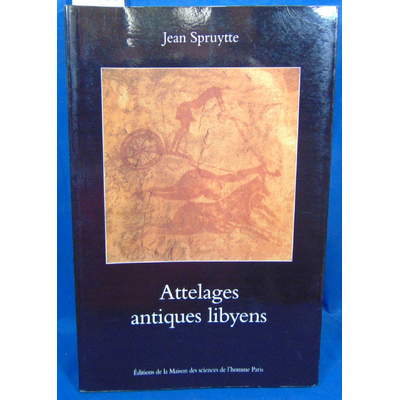 Spruytte  : Attelages antiques libyens : Archéologie saharienne expérimentale...