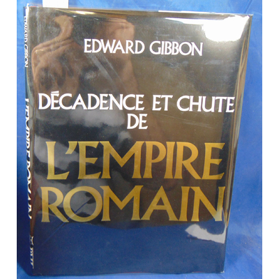 Gibbon  : Décadence et chute de L'empire romain...