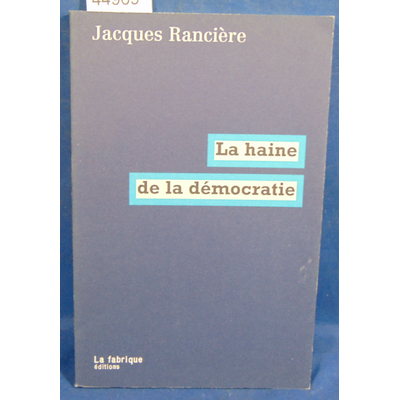 Rancière Jacques : La haine de la démocratie...
