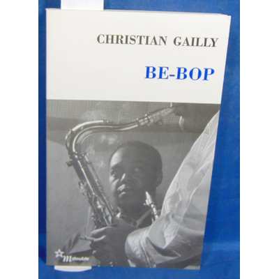 Gailly Christian : Be-Bop...