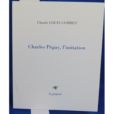 Louis-colombet  : Charles Peguy, l'initiation...