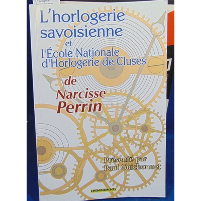 Perrin  : L'horlogerie Savoisienne et l'école nationale d'horlogerie de Cluses...