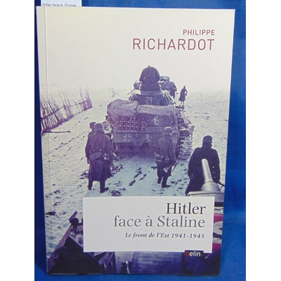 Richardot  : Hitler face à  Staline. Le front de l'Est 1941-1945...