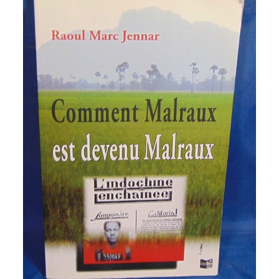 Jennar  : Comment Malraux est devenu Malraux. De l'indifférence politique à l'engagement...