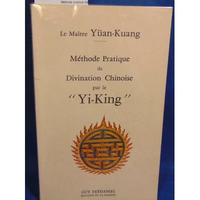 Yuan-Kuang  : Méthode pratique de divination chinoise...