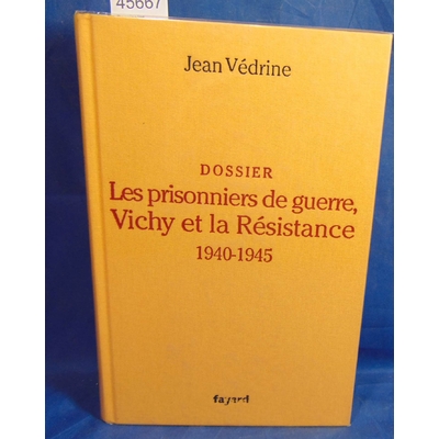 Védrine Jean : Dossier les Prisonniers de Guerre, Vichy et la Résistance...