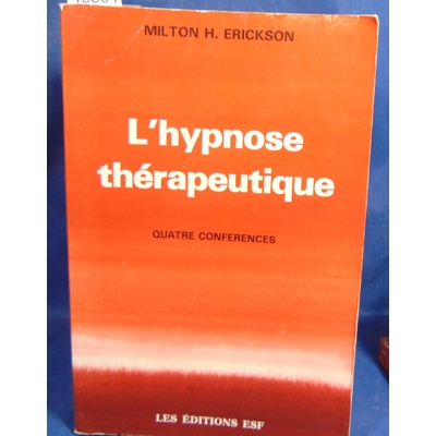 Erickson  : L'Hypnose thérapeutique - Quatre conférences...